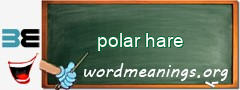 WordMeaning blackboard for polar hare